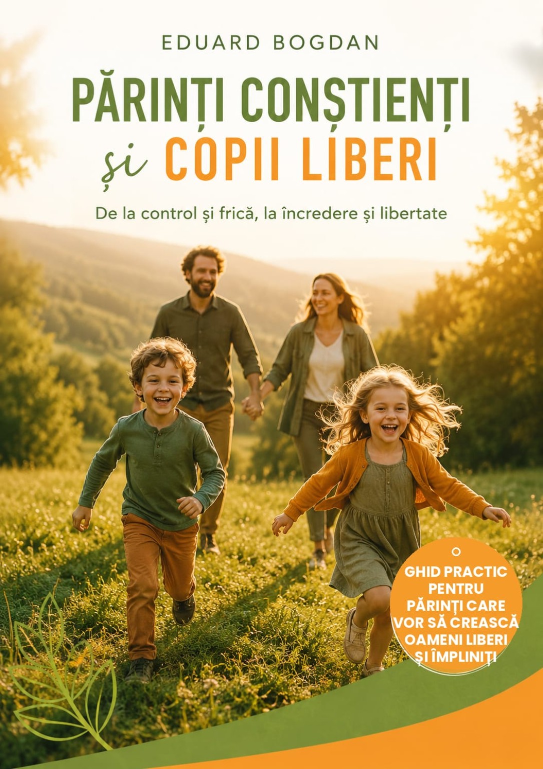 Părinți Conștienți și Copii Liberi – coperta completă Coperta cărții Părinți Conștienți și Copii Liberi de Eduard Bogdan